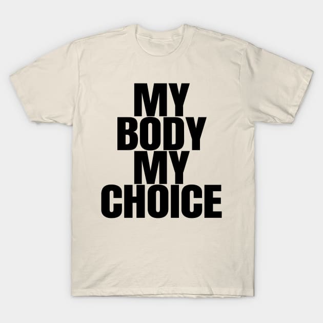 My Body My Choice T-Shirt by ShopBuzz